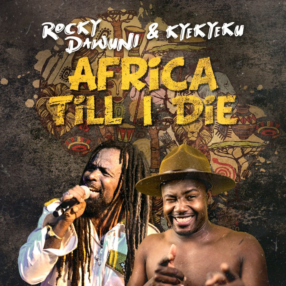Rocky Dawuni & Kyekyeku - "AFRICA TILL I DIE"